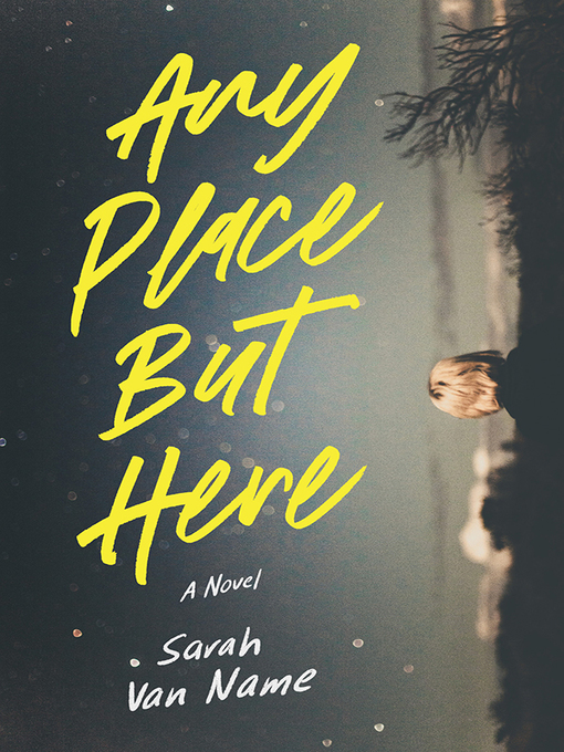 Title details for Any Place But Here by Sarah Van Name - Wait list